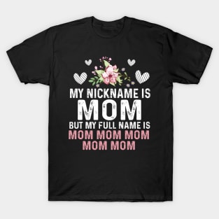My Nick Is Mom But My Full Is Mom Floral T-Shirt